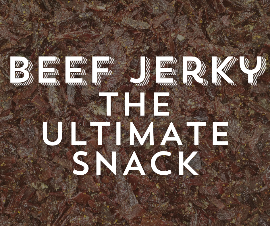 Beef Jerky: Why It's the Ultimate Snack